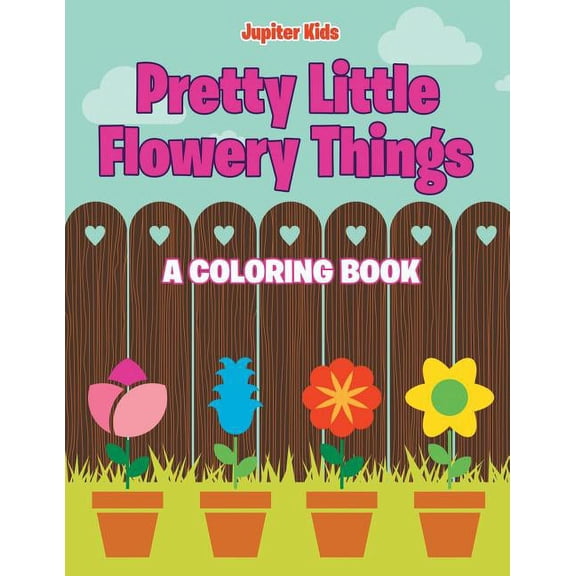 Pretty Little Flowery Things (A Coloring Book), (Paperback)