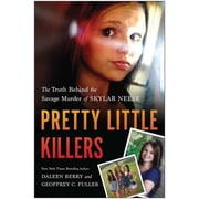 Pretty Little Killers The Truth Behind the Savage Murder of Skylar Neese, Paperback