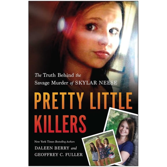 Pretty Little Killers: The Truth Behind the Savage Murder of Skylar Neese, (Paperback)