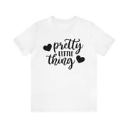 Pretty Little Thing T-shirt, Pretty Tshirt, Summer Shirt, Girls Unisex Shirt, Sayings Crewneck Shirt, Short Sleeve Tee, Gift for Her