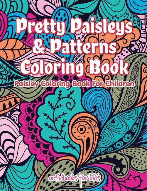 Pretty Paisleys & Patterns Coloring Book: Paisley Coloring Book For ...