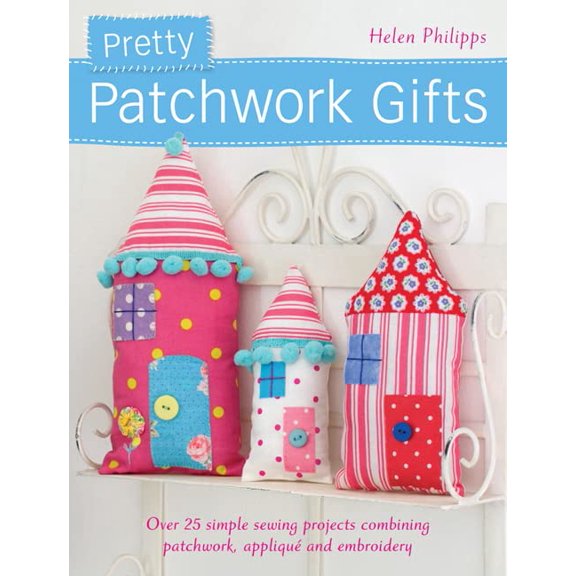 Pre-Owned Pretty Patchwork Gifts: Over 25 simple sewing projects combining patchwork, appliqué and embroidery Paperback