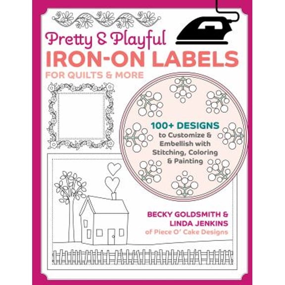 Pre-Owned Pretty & Playful Iron-On Labels for Quilts & More: 100+ Designs to Customize & Embellish with (Paperback) by Becky Goldsmith, Linda Jenkins