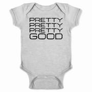 Pretty Pretty Pretty Good Funny Quote  Baby Bodysuit