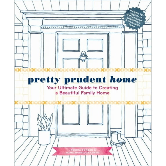 Pretty Prudent Home : Your Ultimate Guide to Creating a Beautiful Family Home (Edition 1) (Hardcover)