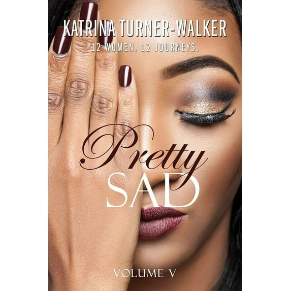 Pretty Sad Volume V Paperback 1658254589 9781658254588 Katrina Turner Walker