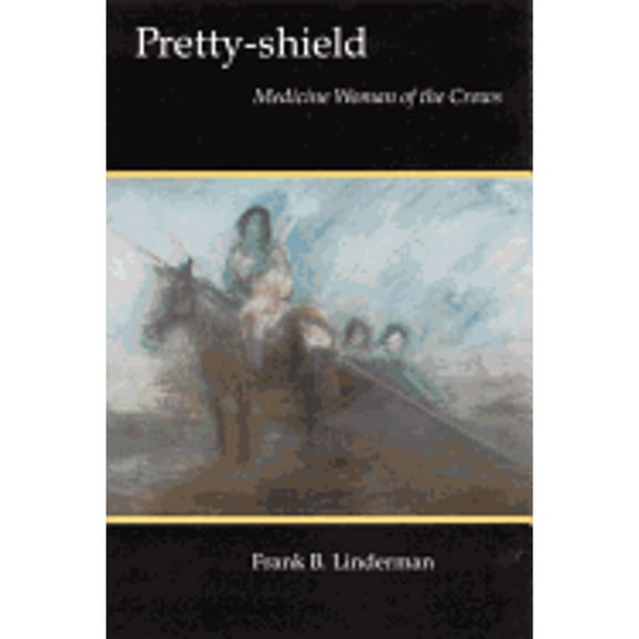 Pretty-Shield: Medicine Woman of the Crows (Paperback) by Frank Bird Linderman