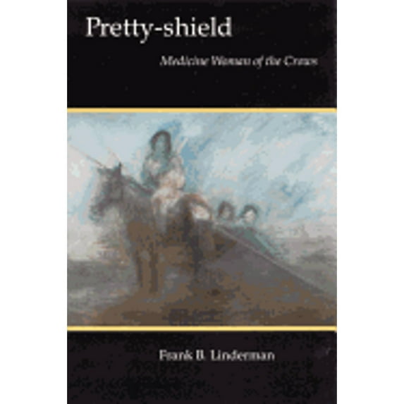 Pretty-Shield: Medicine Woman of the Crows (Paperback) by Frank Bird Linderman