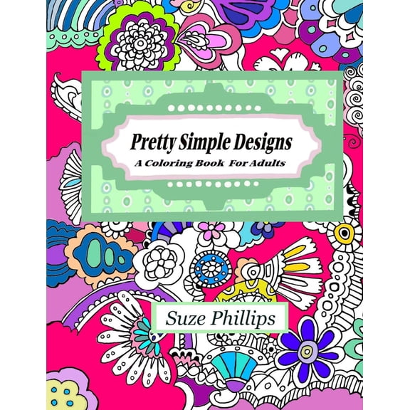 Pretty Simple Designs: A Coloring Book For Adults (Paperback)