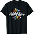 thumbnail image 1 of Pretty Sketchy - Artist Drawing Sketching Colored Pencils T-Shirt, 1 of 4
