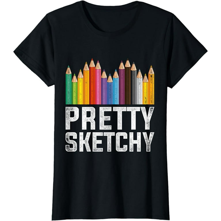 Pretty Sketchy Distressed Artist T-Shirt Pretty Sketchy Distressed Artist T-Shirt