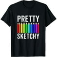 thumbnail image 1 of Pretty Sketchy Fun Art Lover Colored Pencils Artists Gift T-Shirt, 1 of 4