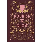 Pretty Zen: Nourish & Glow: Naturally Beautifying Foods & Elixirs (Hardcover)