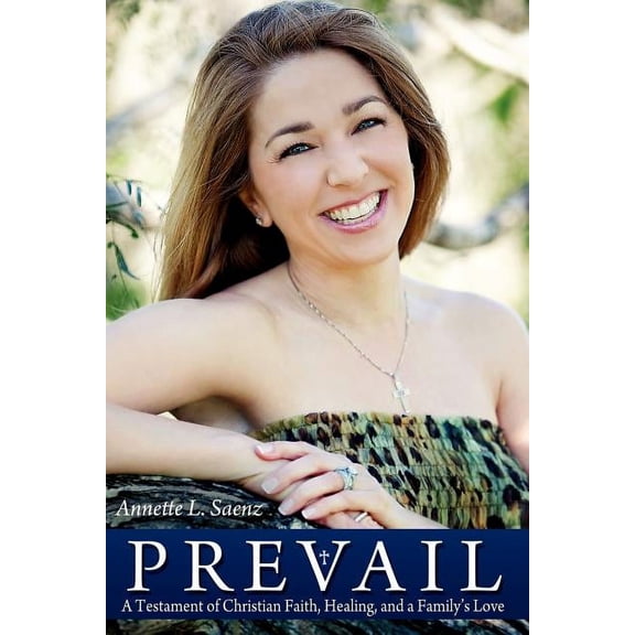 Prevail: A Testament of Christian Faith, Healing, and a Family's Love, (Paperback)