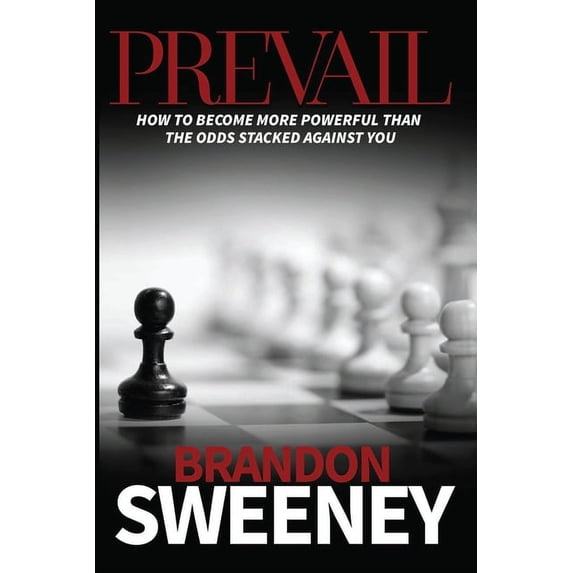 Prevail: How to become more powerful than the odds stacked against you: How to become more powerful than the odds stacke, (Paperback)