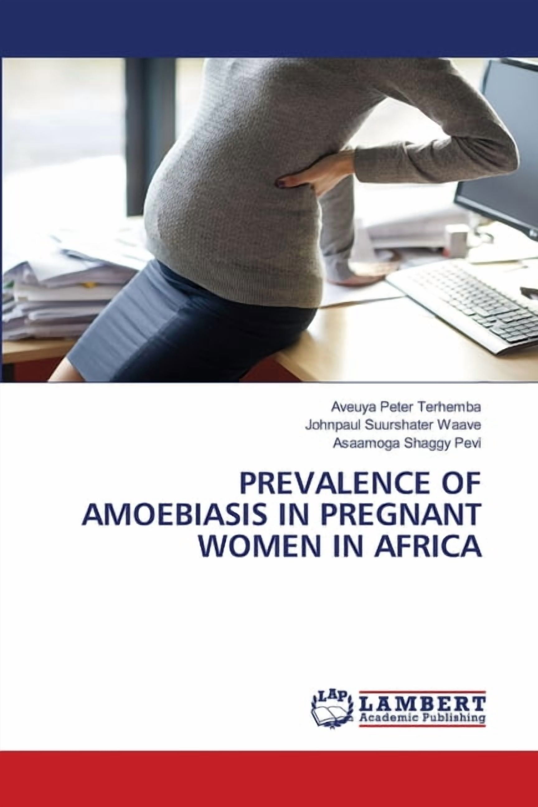 Prevalence of Amoebiasis in Pregnant Women in Africa, (Paperback)