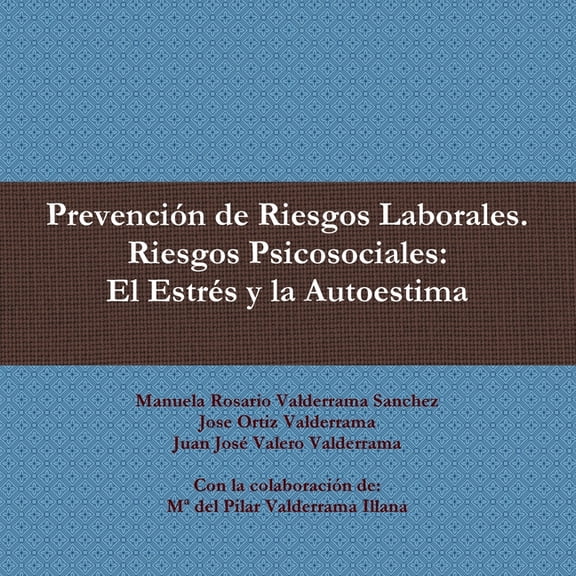 Prevencin de Riesgos Laborales. Riesgos Psicosociales: El Estrs y la Autoestima, (Paperback)