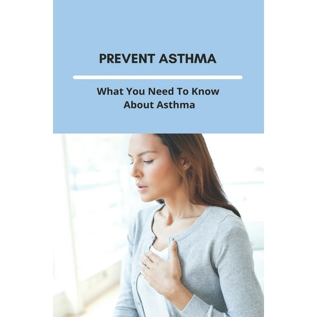 Prevent Asthma What You Need To Know About Asthma 25 Home Remedies For Asthma