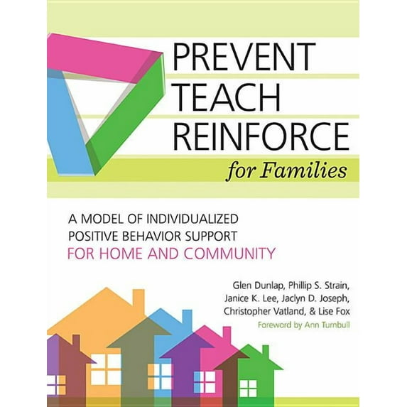 Prevent-Teach-Reinforce for Families: A Model of Individualized Positive Behavior Support for Home and Community, (Paperback)