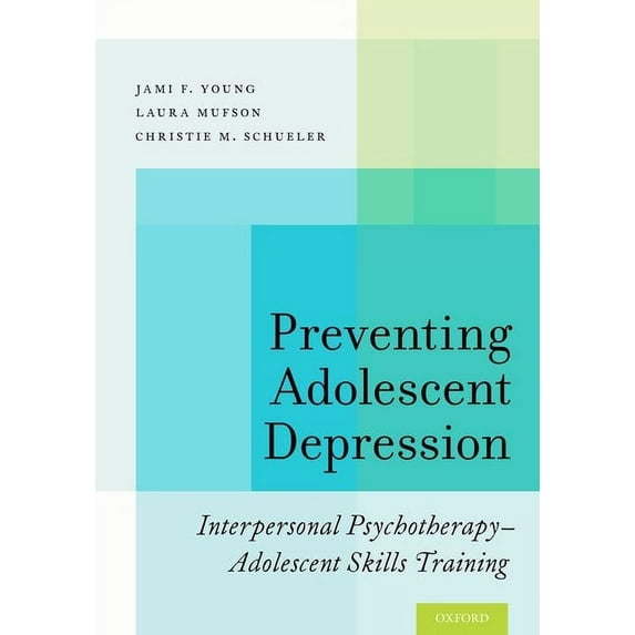 Preventing Adolescent Depression: Interpersonal Psychotherapy-Adolescent Skills Training, (Paperback)