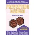 thumbnail image 1 of Preventing Cancer: Helping to Cure Cancer, Critical Life-Saving Cancer Therapies - Not Prescribed with Conventional Canc, (Paperback), 1 of 1