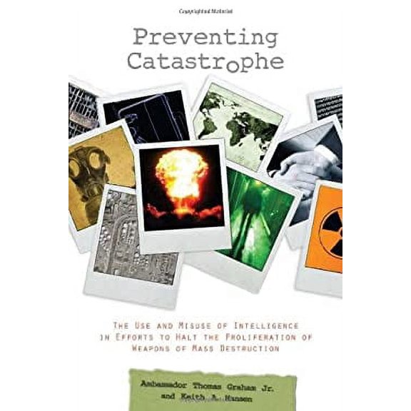 Pre-Owned Preventing Catastrophe: The Use and Misuse of Intelligence in Efforts to Halt the Proliferation of Weapons of Mass Destruction (Hardcover) 0804763607 9780804763608