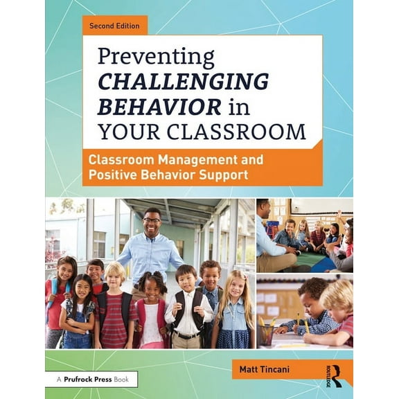 Preventing Challenging Behavior in Your Classroom: Classroom Management and Positive Behavior Support, (Paperback)