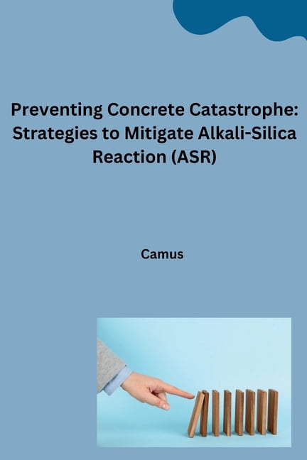 Preventing Concrete Catastrophe: Strategies to Mitigate Alkali-Silica ...