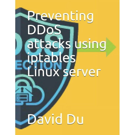 Preventing DDoS attacks using iptables Linux server (Paperback)