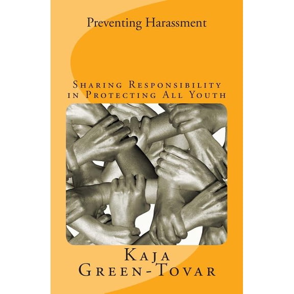 Preventing Harassment: Sharing Responsbility in Protecting All Youth (Paperback)