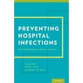 thumbnail image 1 of Pre-Owned Preventing Hospital Infections: Real-World Problems, Realistic Solutions (Paperback) 0199398836 9780199398836, 1 of 1