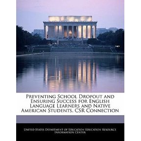 Preventing School Dropout and Ensuring Success for English Language Learners and Native American Students. Csr Connection Paperback
