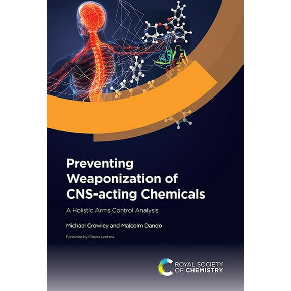 Preventing Weaponization of Cns-Acting Chemicals: A Holistic Arms Control Analysis, (Hardcover)