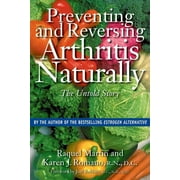 RAQUEL MARTIN; KAREN J ROMANO; JOEL ROBBINS Preventing and Reversing Arthritis Naturally : The Untold Story (Paperback)