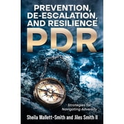 Prevention, De-escalation, and Resilience PDR Strategies for Navigating Adversity, Paperback