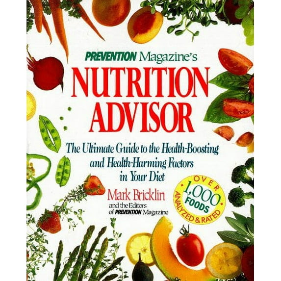 Pre-Owned Prevention Magazine's Nutrition Advisor: The Ultimate Guide to the Health-Boosting and Health-Harming Factors in Your Diet (Paperback) 0875962254 9780875962252