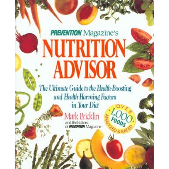 Pre-Owned Prevention Magazine's Nutrition Advisor: The Ultimate Guide to the Health-Boosting and Health-Harming Factors in Your Diet (Paperback) 0875962254 9780875962252