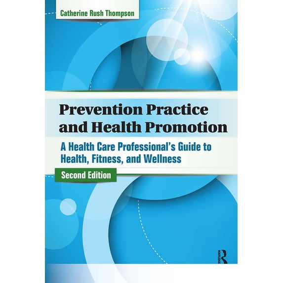 Prevention Practice and Health Promotion: A Health Care Professional's Guide to Health, Fitness, and Wellness, (Paperback)
