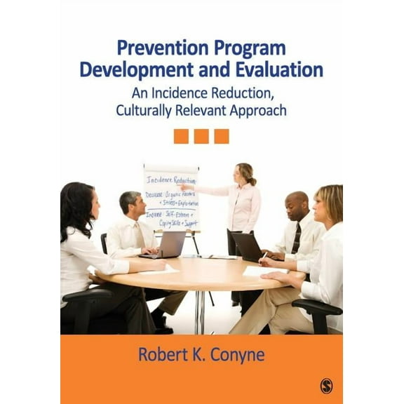 Prevention Program Development and Evaluation: An Incidence Reduction, Culturally Relevant Approach, (Hardcover)