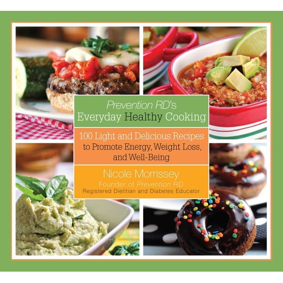 Prevention RD's Everyday Healthy Cooking : 100 Light and Delicious Recipes to Promote Energy, Weight Loss, and Well-Being (Paperback)