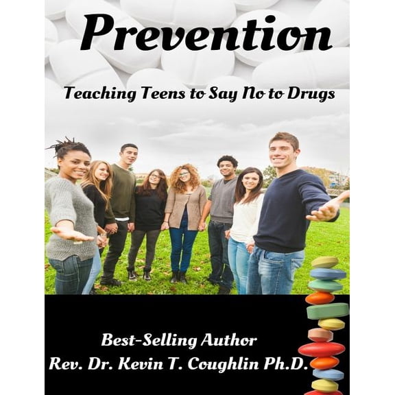 Prevention: Teaching Teens to Say No to Drugs, (Paperback)