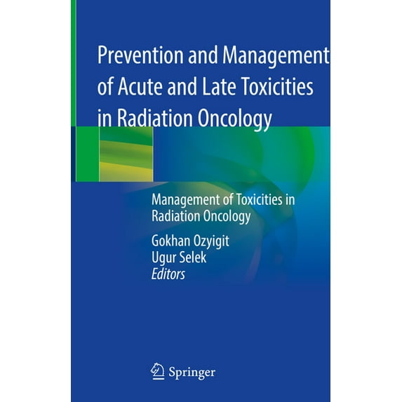 Prevention and Management of Acute and Late Toxicities in Radiation Oncology: Management of Toxicities in Radiation Onco, (Hardcover)