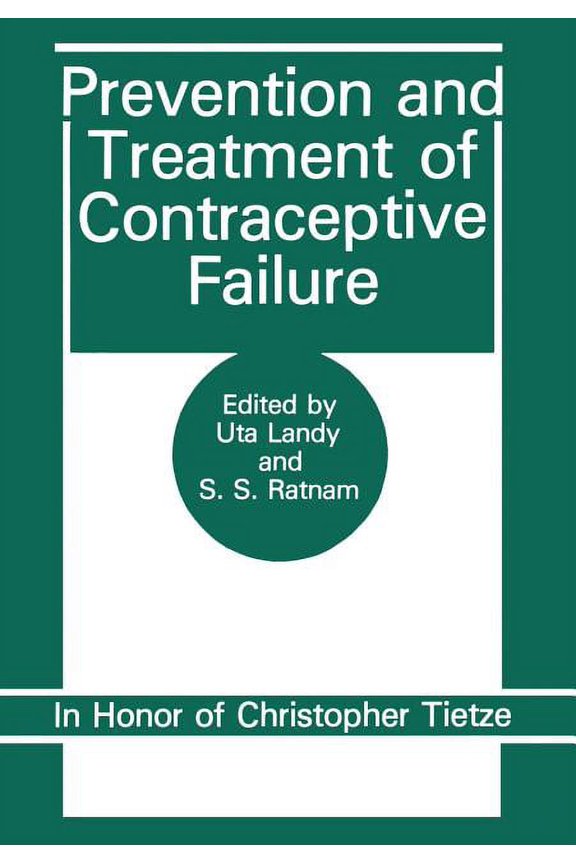 Prevention and Treatment of Contraceptive Failure: In Honor of Christopher Tietze, (Paperback)