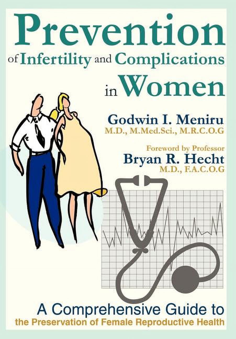 Prevention of Infertility and Complications in Women: A Comprehensive Guide to the Preservation of Female Reproductive H, (Hardcover)