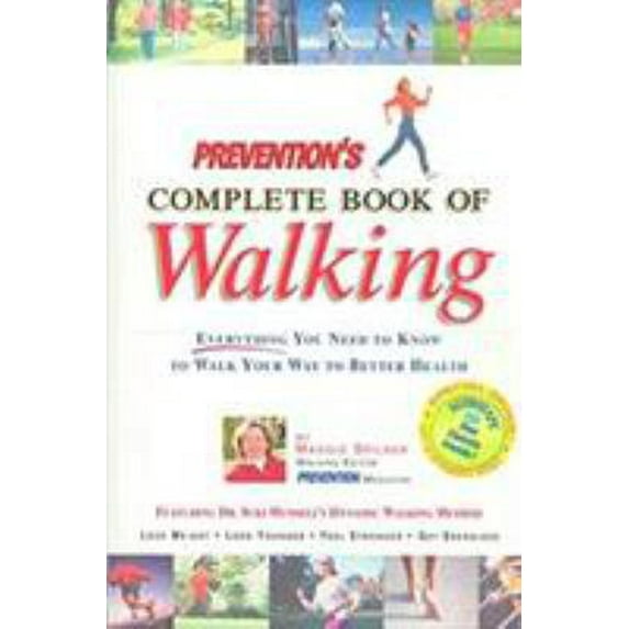 Pre-Owned Prevention's Complete Book of Walking: Everything You Need to Know to Walk Your Way to Better Health (Paperback) 1579542360 9781579542368