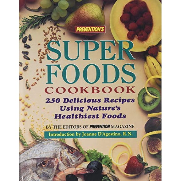 Pre-Owned Prevention's Super Foods Cookbook: 250 Delicious Recipes Using Nature's Healthiest Foods (Hardcover) 0875961673 9780875961675