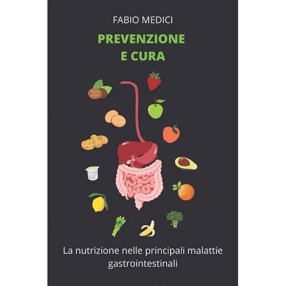 Prevenzione e cura : La nutrizione nelle principali malattie gastrointestinali (Paperback)