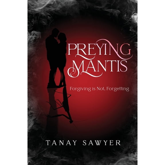 Preying Mantis: Forgiving is not forgetting, (Paperback)