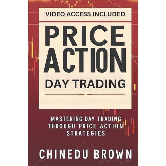Essential Trading Fundamentals Price Action Day Trading: Mastering Day Trading Through Price Action Strategies, (Paperback)