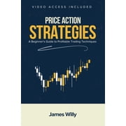 Technical Trading Analysis Price Action Strategies A Beginner's Guide To Profitable Trading Techniques, Paperback